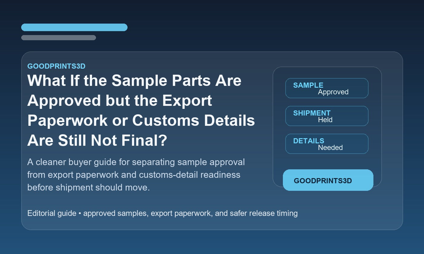 What If the Sample Parts Are Approved but the Export Paperwork or Cust ...