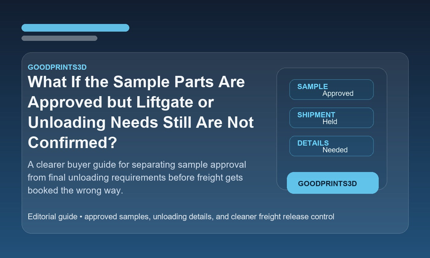 Branded GoodPrints3D article image for a guide about approved sample parts when liftgate or unloading needs are still not confirmed.