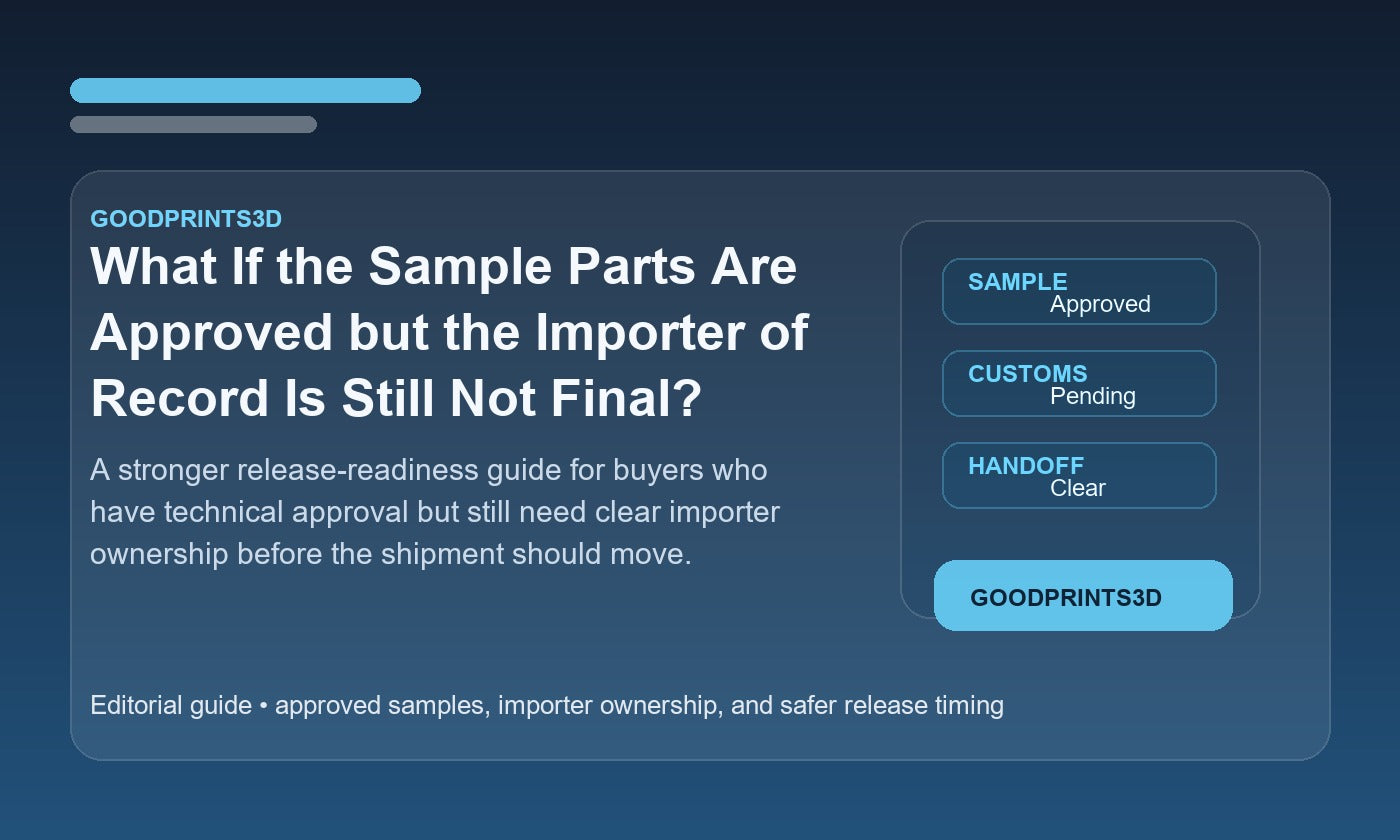 Branded GoodPrints3D article image for a guide about approved sample parts when the importer of record is still not final.
