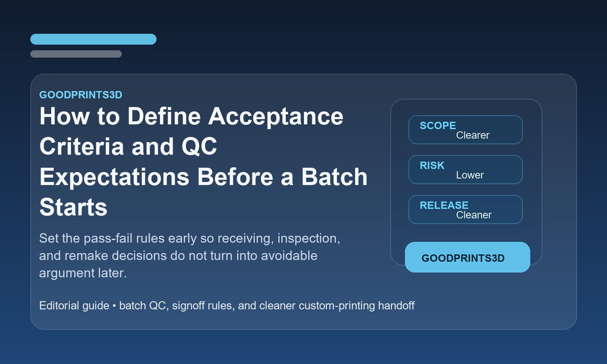 Branded GoodPrints3D article image for a guide about defining acceptance criteria and QC expectations before a custom 3D printing batch starts.