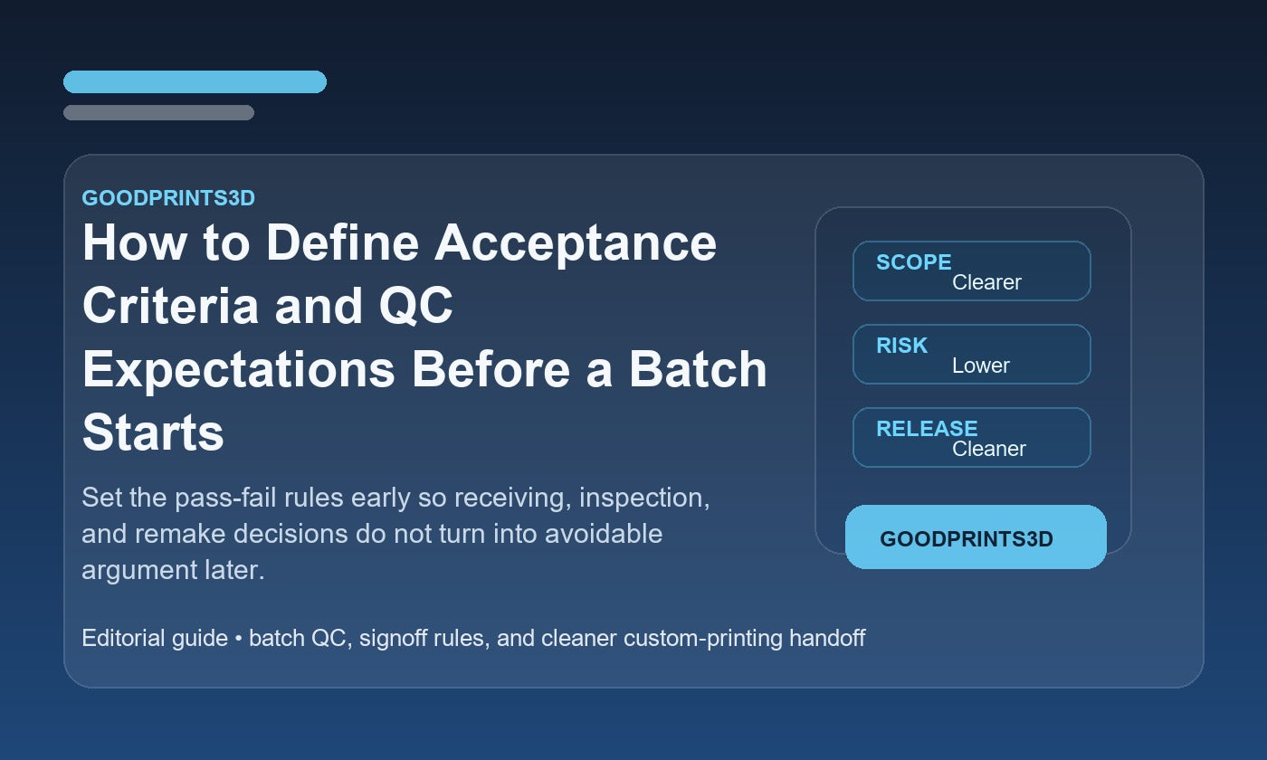 Branded GoodPrints3D article image for a guide about defining acceptance criteria and QC expectations before a custom 3D printing batch starts.