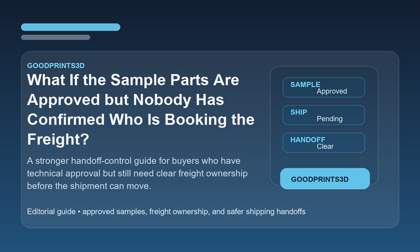 Branded GoodPrints3D article image for a guide about approved sample parts when nobody has confirmed who is booking the freight.