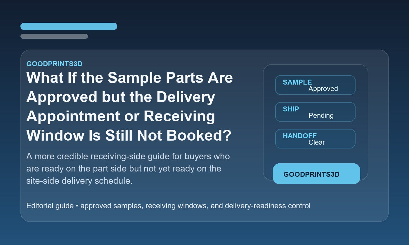 Branded GoodPrints3D article image for a guide about approved sample parts when the delivery appointment or receiving window is still not booked.