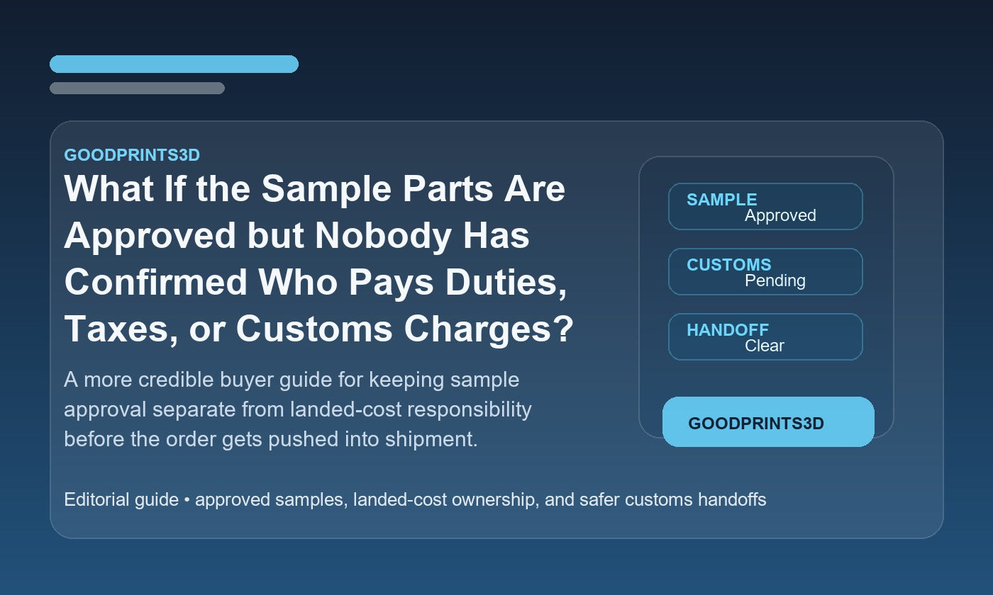Branded GoodPrints3D article image for a guide about approved sample parts when nobody has confirmed who pays duties, taxes, or customs charges.