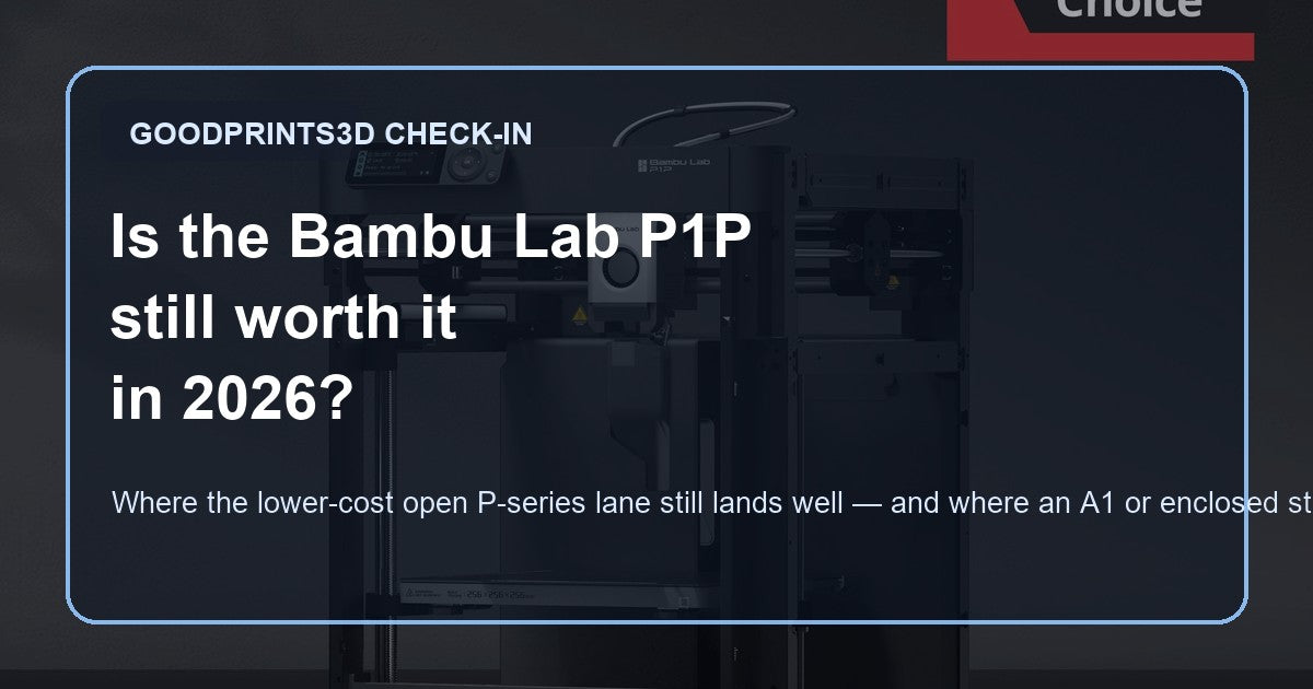 Is the Bambu Lab P1P still worth it in 2026 hero image