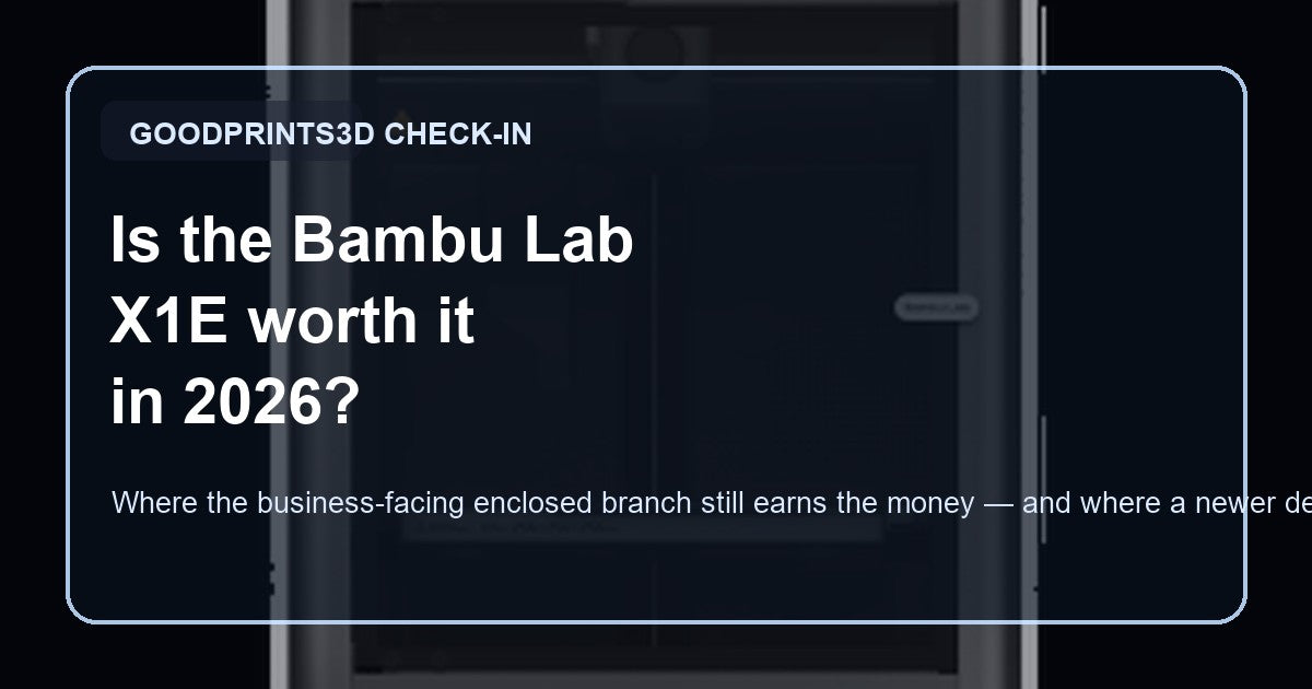 Is the Bambu Lab X1E worth it in 2026 hero image