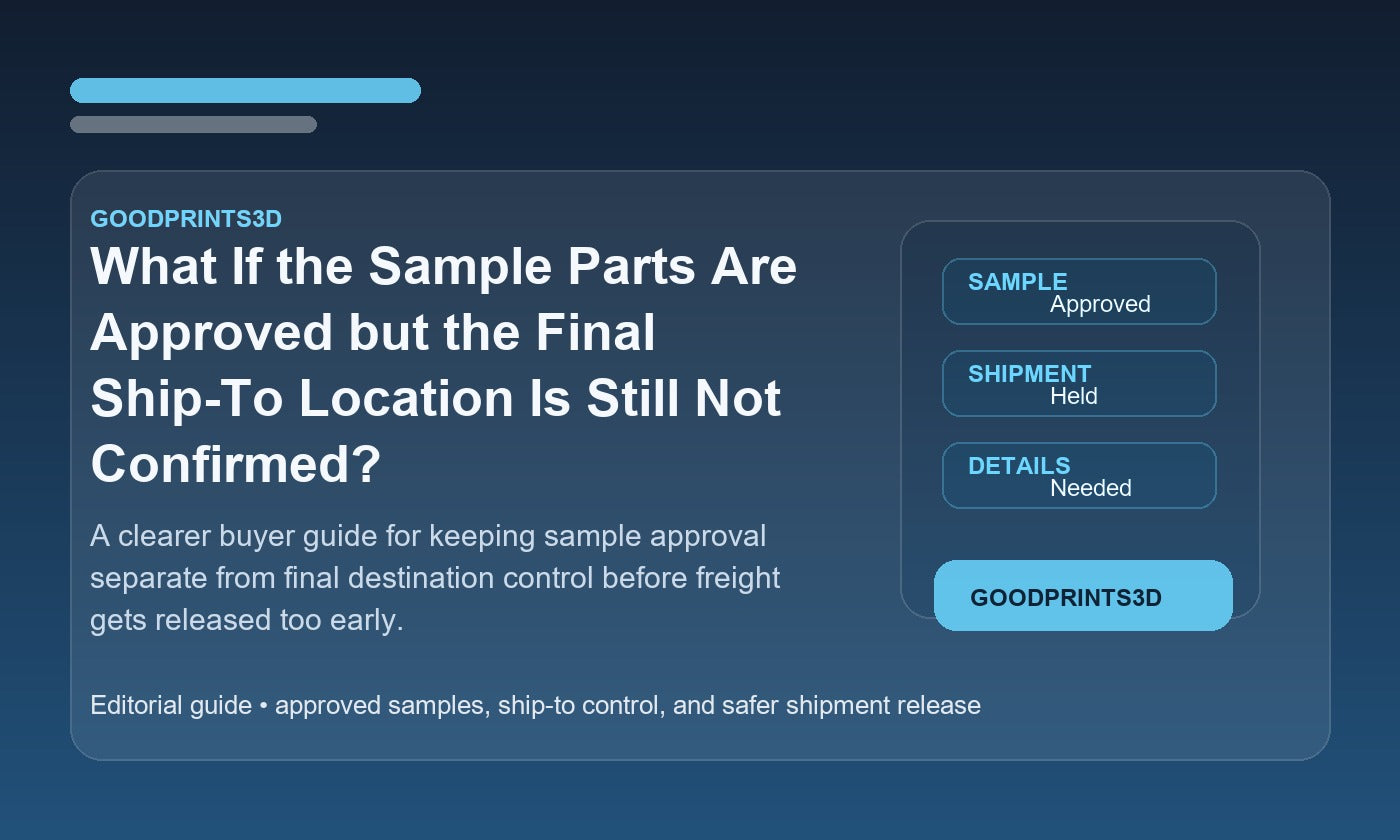 Branded GoodPrints3D article image for a guide about approved sample parts when the final ship-to location is still not confirmed.