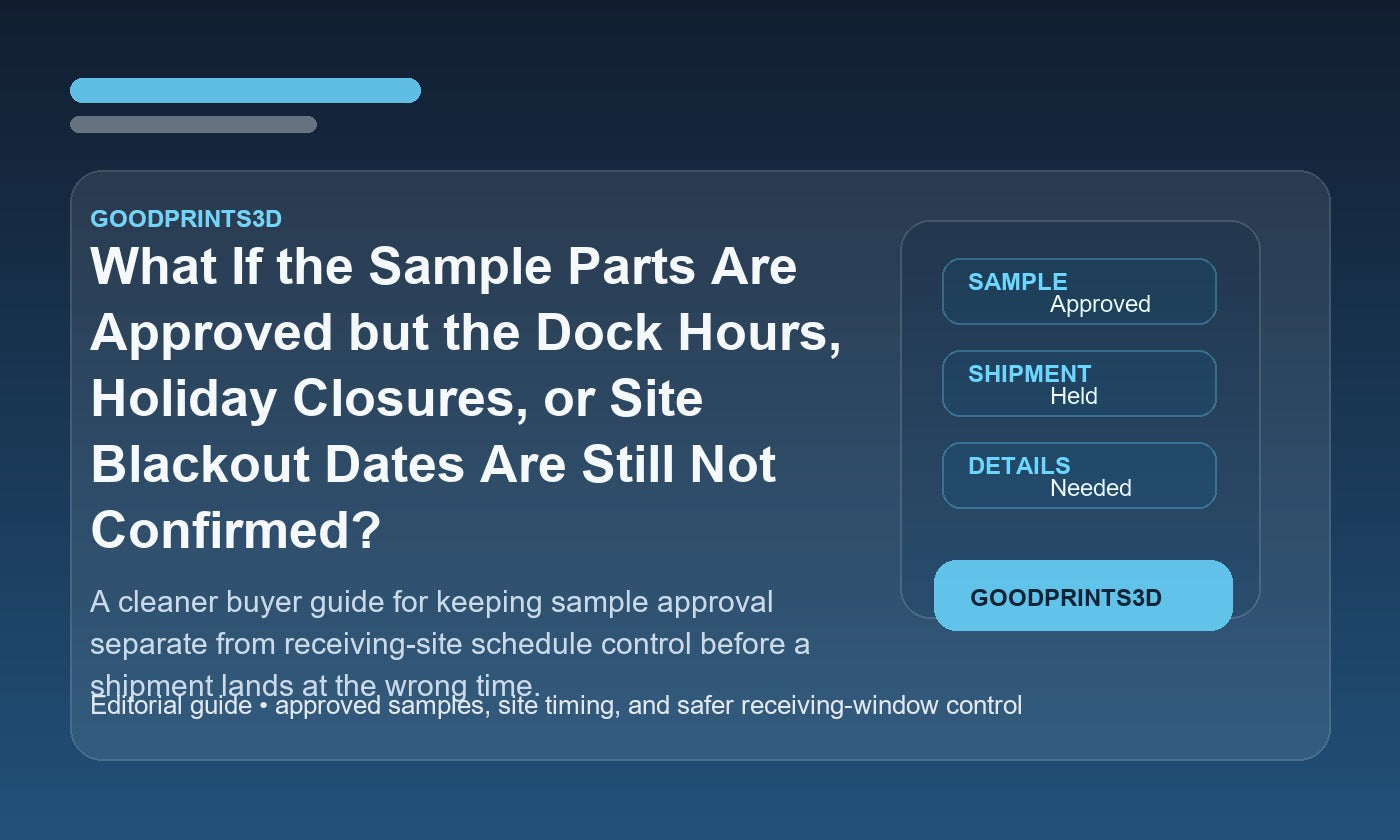 Branded GoodPrints3D article image for a guide about approved sample parts when dock hours, holiday closures, or site blackout dates are still not confirmed.