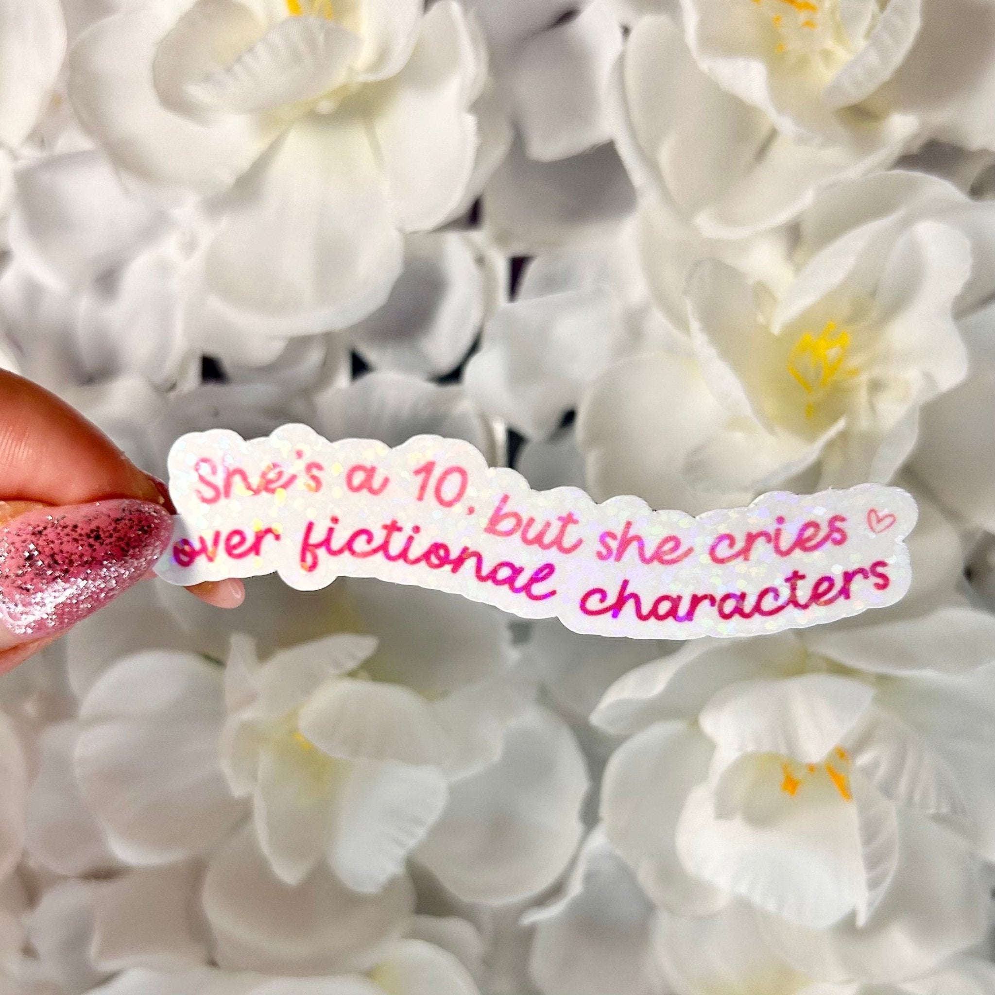 She’s a 10, but She Cies Over Fictional Characters Sticker