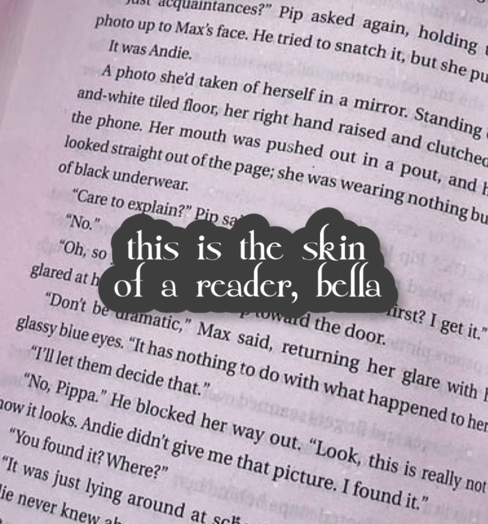 This is the Skin of a Reader, Bella Sticker