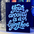 3D Printed Your Anxiety Is a Lying Hoe Light Box